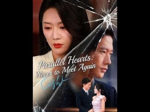 Watch Parallel Hearts: Never to Meet Again (DUBBED) 💕 | Complete Drama Online