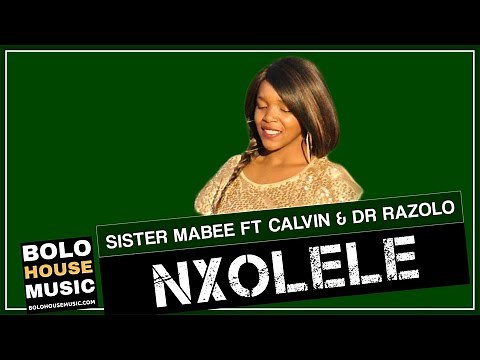 Sister Mabee - Nxolele Ft. Calvin & Dr Razolo (Official Audio)