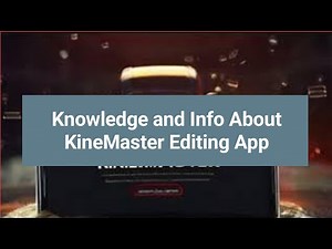 KineMaster Unleashed: A Complete Guide to Features and Info