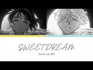 Sweet Dream || Sua & Luka mix (eng lyrics)