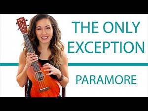 The Only Exception by Paramore Ukulele Tutorial and Play Along