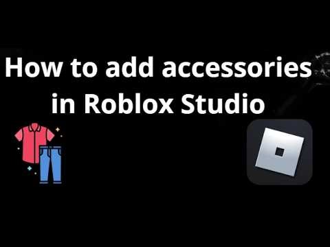 How to add accessories in Roblox Studio - Step by step guide