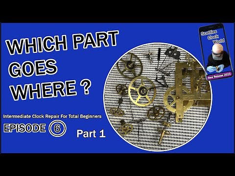 How To Work Out Which Wheels Go Where In A Mechanical Clock Movement - Episode6 / Part 1
