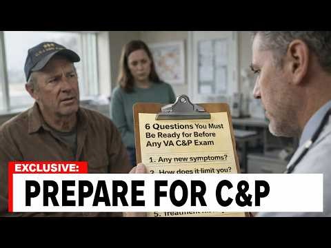 6 Questions You Must Be Ready for Before Any VA C&P Exam