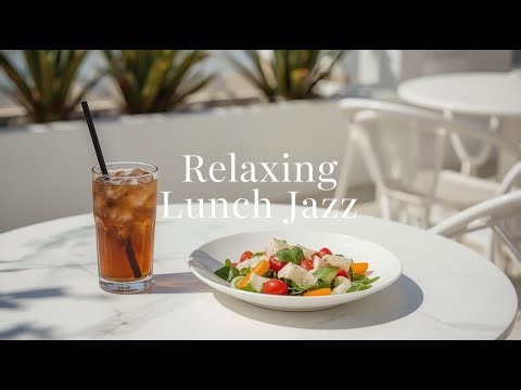 Relaxing Jazz for Lunch | Smooth Coffee Jazz for Focus and Good Mood