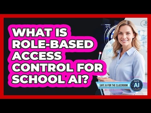 What Is Role-Based Access Control For School AI?