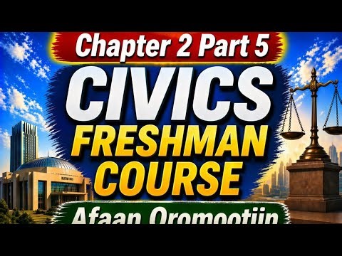 @DirreeBarnootaa Civics Freshman Course Chapter 2 Part 5 |Moral and Citizenship Afaan Oromoo tiin