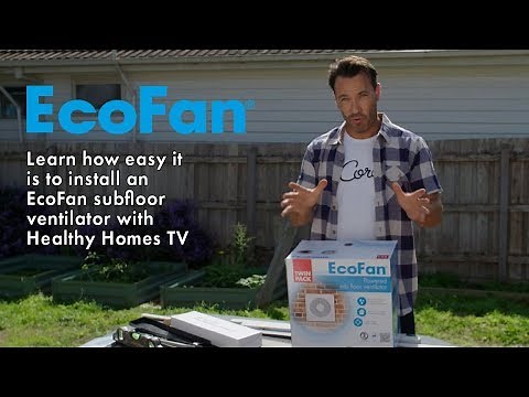 Learn how easy it is to install an EcoFan subfloor ventilator with Healthy Homes TV