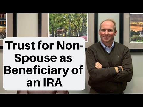 Naming a Trust for a Non-Spouse as Beneficiary of an IRA