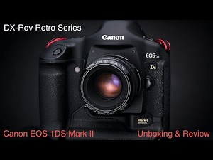 Canon EOS 1DS Mark II - Retro Unboxing & Impressions with Sample Images at the end.