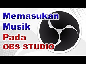 Cara Memasukan Musik Ke Obs / Cara Memutar Musik Di Obs - How To Put Music On Obs