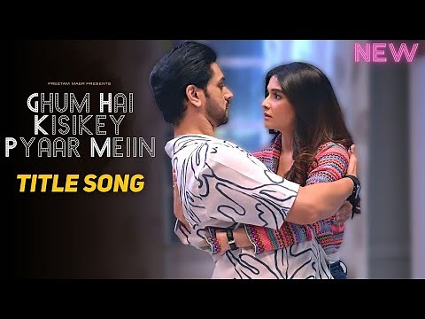 Ghum Hai Kisikey Pyaar Meiin - Title Track #ghkkpm Savi Ishaan