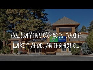 Holiday Inn Express South Lake Tahoe, an IHG Hotel Review - South Lake Tahoe , United States of Amer