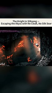The Knight Escaping Abyss - Extended version #fyp #viral #silksong #goty #peak yt: 旗鱼A