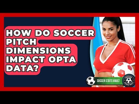 How Do Soccer Pitch Dimensions Impact Opta Data? - Soccer Stats Vault