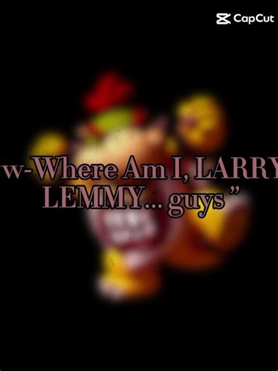 Bowser Jr's Last Words #koopalings #bowserjr