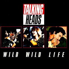 Talking Heads - Wild Wild Life