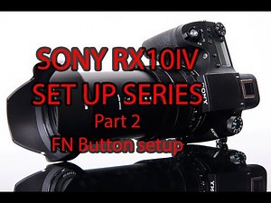 Sony Rx10iv set up part 2 FN button setup