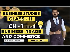 Business, Trade and Commerce | Class 11 | Chapter 1 | Business Studies | Latest and best video