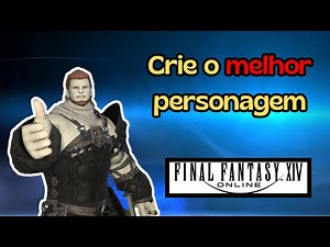Crie seu personagem de Final Fantasy XIV