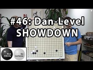 Nick Sibicky Go Lecture #46 - Dan Level Showdown