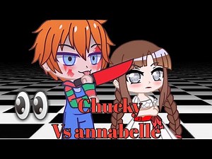 🔪Chucky vs annabelle🔪 ~version gacha club~