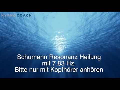 Schumann Resonanz Heilung und Zirbeldrüse aktivieren 7,83 Hertz