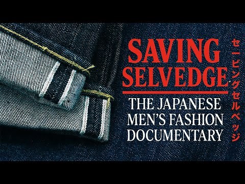 Saving Selvedge | The Raw Denim Jeans & Japanese Fashion Documentary