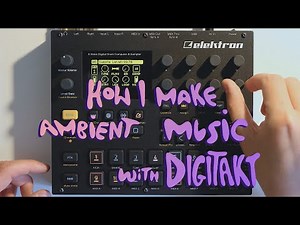 Tutorial Elektron Digitakt : how to make ambient glitched music