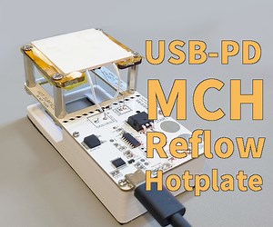 DIY USB-PD Powered MCH Automatic Reflow Hotplate (Open Source!)