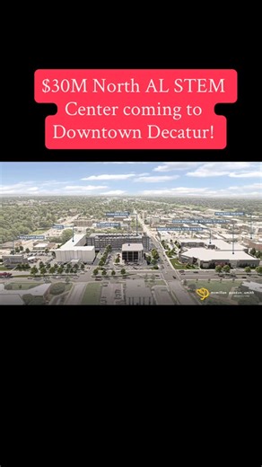 Decatur Downtown Redevelopment on Instagram: "So excited and thankful for this $30M investment! What a privilege to have the North Alabama STEM Center in OUR downtown! #positivelydecatur"