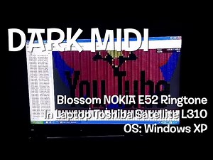Dark MIDI - Blossom NOKIA E52 Ringtone on Windows XP (LEGIT RUN)