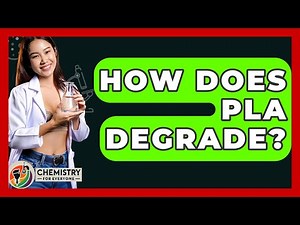 How Does PLA Degrade? - Chemistry For Everyone