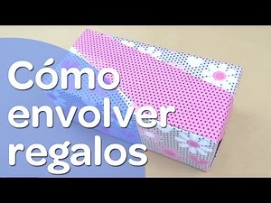 Cómo envolver regalos de forma fácil, sencilla y original. Tutorial