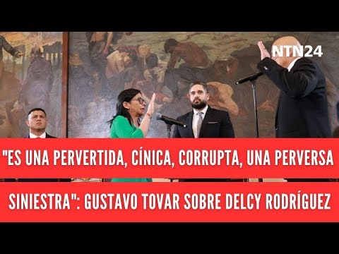 "Es una pervertida, cínica, corrupta, una perversa siniestra": Gustavo Tovar sobre Delcy Rodríguez