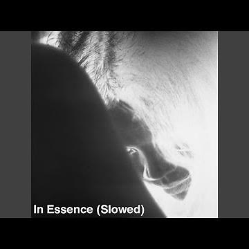 In Essence (Slowed)