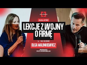 AULA POLSKA #199 OLGA MALINKIEWICZ I PIOTR NOWOSIELSKI - LEKCJE Z WOJNY O FIRMĘ