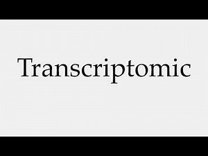 How to Pronounce Transcriptomic