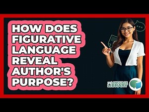 How Does Figurative Language Reveal Author's Purpose? - The Language Library