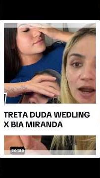 Treta Duda Wedling x Bia Miranda #biamiranda #dudawedling