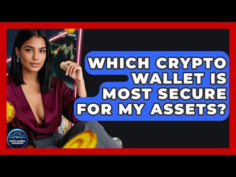 Which Crypto Wallet Is Most Secure For My Assets? - Crypto Trading Strategists
