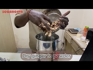 Grinding - Dry Ginger to Powder
