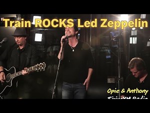 Train's Stunning Acoustic Cover of Led Zeppelin's "Ramble On" | Opie & Anthony Show