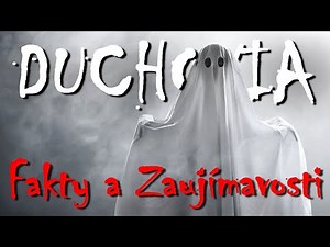 DUCHOVIA | Fakty a Zaujímavosti o duchoch👻
