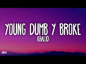 Khalid - Young Dumb & Broke (Lyrics)