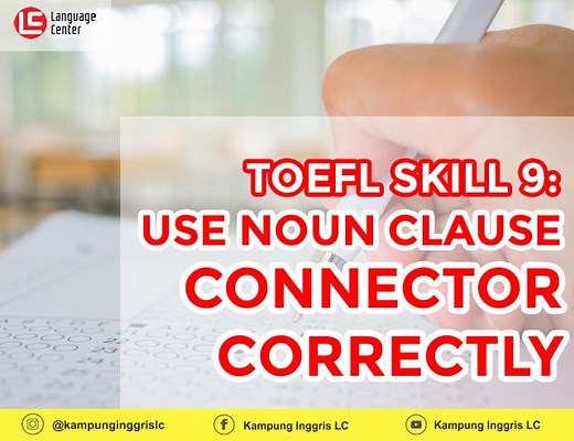 TOEFL SKILL 9: Use Noun Clause Connector Correctly