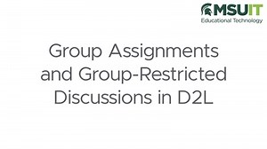 Group Assignments and Group-Restricted Discussions in D2L