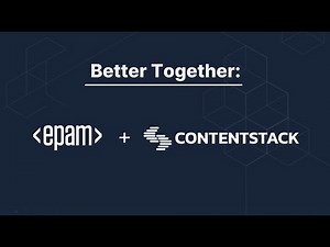 Better Together: Contentstack + EPAM Systems