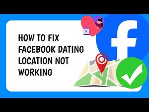 How to Fix Facebook Dating Location Not Working (2025)
