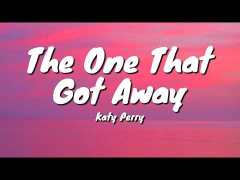 Katy Perry - The One That Got Away (Lyrics)